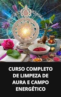 Livro CURSO COMPLETO DE LIMPEZA DE AURA E CAMPO ENERGÉTICO