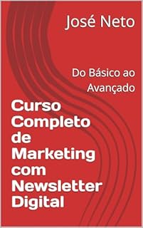 Livro Curso Completo de Marketing com Newsletter Digital (Marketing Digital Livro 4)