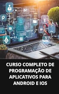 Livro CURSO COMPLETO DE PROGRAMAÇÃO DE APLICATIVOS PARA ANDROID E IOS