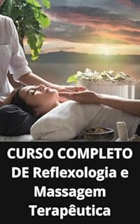 Livro CURSO COMPLETO DE REFLEXOLOGIA E MASSAGEM TERAPÊUTICA