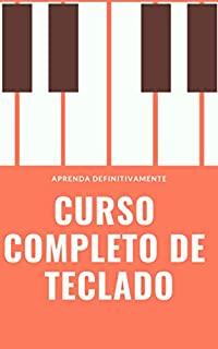 Livro Curso Completo de Teclado: Aprenda Definitivamente partindo do zero!