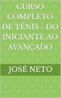Livro Curso Completo de Tênis - Do Iniciante ao Avançado (Esportes Livro 1)