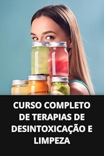 Livro CURSO COMPLETO DE TERAPIAS DE DESINTOXICAÇÃO E LIMPEZA