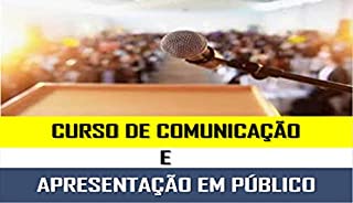 Livro Curso de Comunicação e Apresentação em Público: Melhore a Sua Comunicação Agora (Primeira Edição Livro 1)