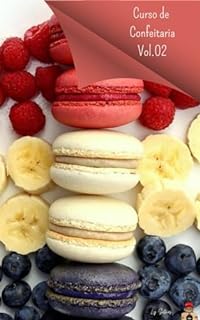 Livro Curso de confeitaria vol.02: A confeitaria por muito tempo tem sido algo que temos deixado para nossas avós ou mães, as quais contam com receitas deliciosas.