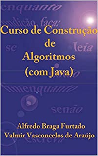 Livro Curso de Construção de Algoritmos (com Java)