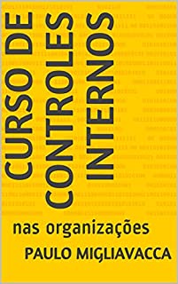 Livro CURSO DE CONTROLES INTERNOS: nas organizações