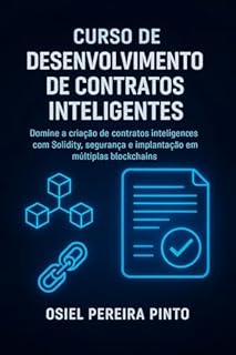 Livro Curso de Desenvolvimento de Contratos Inteligentes: Domine a criação de contratos inteligentes com Solidity, segurança e implantação em múltiplas blockchains.