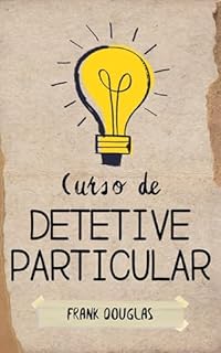 Livro Curso de Detetive Particular: Técnicas Básicas e Procedimentos Padrões para Investigações Particulares