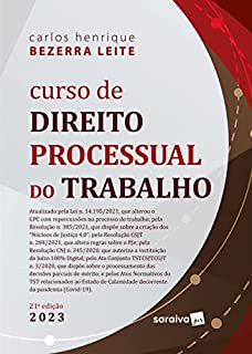 Curso de Direito Processual Do Trabalho - 21ª edição 2023