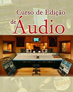 Livro Curso de Edição de Áudio: Edição de Áudio