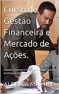 Curso de Gestão Financeira e Mercado de Ações.: Gestão Financeira e Controle Orçamentário de Pessoas Físicas – Consultor Aldemir