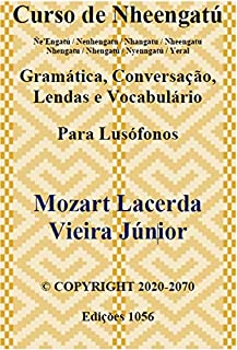Curso de Idioma Nheengatú: Gramática, Conversação, Lendas e Vocabulário