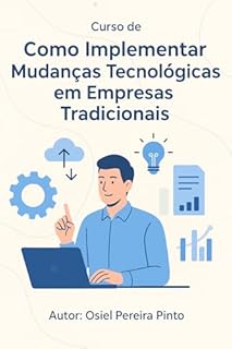 Livro Curso de Como implementar mudanças tecnológicas em empresas tradicionais