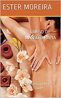 CURSO DE MASSOTERAPIA: Massagem melhora a saúde!