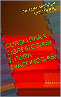 Livro CURSO PARA OBREIROS(AS) E PARA DIÁCONOS(AS) (CURSOS PARA LEIGOS(AS) Livro 1)