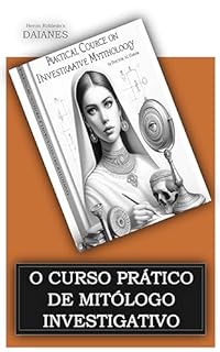 Livro O CURSO PRÁTICO DE MITÓLOGO INVESTIGATIVO: Heron Robledo's DAIANES