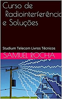 Curso de Radiointerferência Casos e Soluções: Studium Telecom Livros Técnicos