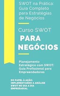 Livro Curso SWOT para negócios: SWOT na Prática: Guia Completo para Estratégias de Negócios