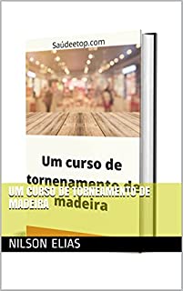 Um Curso de Torneamento de Madeira