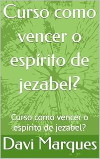 Livro Curso como vencer o espírito de jezabel?: Curso como vencer o espírito de jezabel?