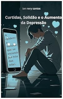 Curtidas Solidão e o aumento da depressão: A epidemia invisível que se esconde por trás das telas