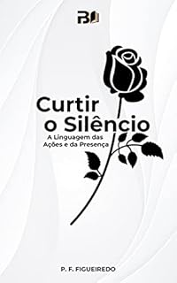Livro Curtir o Silêncio: A Linguagem das Ações e da Presença
