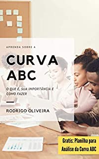 Livro Curva ABC: O que é, Qual a sua Importância e Como Fazer (Princípio de Pareto- Classificação ABC)