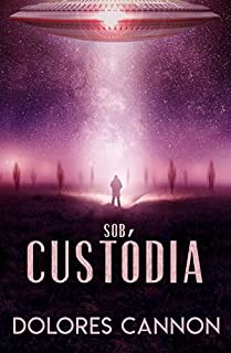 Livro Sob Custódia : Além da Abdução