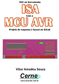 DAC no barramento ISA Com o MCU AVR  Projeto de esquema e layout no KiCad