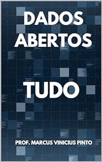 Livro Tudo de Dados Abertos (Dados Abertos - Transparência Governamental Livro 8)