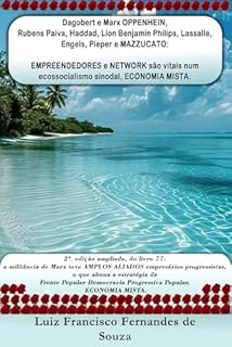 Livro Dagobert e Marx OPPENHEIN, Rubens Paiva, Haddad, Lion Benjamin Philips, Lassalle, Engels, Pieper e MAZZUCATO: EMPREENDEDORES e NETWORK são vitais num ecossocialismo ... ECONOMIA MISTA. (Socialismo Democrático)