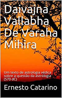 Daivajna Vallabha De Varaha Mihira: Um texto de astrologia védica sobre a questão da astrologia (570 dC)