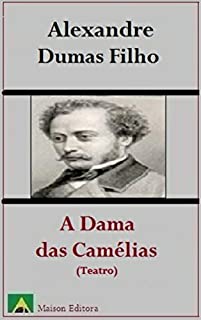 Livro A Dama das Camélias (Teatro) (Ilustrado) (Literatura Língua Portuguesa)