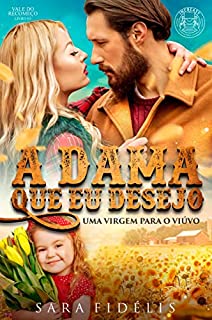 Livro A Dama Que Eu Desejo: Uma Virgem Para o Viúvo
