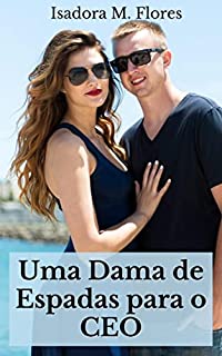 Livro Uma Dama de Espadas para o CEO: Um Conto Erótico (Contos Eróticos de Isadora M. Flores Livro 15)