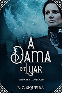 Livro A Dama do Luar (Bruxas Vitorianas)