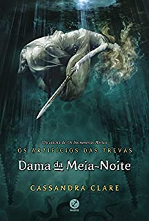 Dama da meia-noite - Os artifícios das trevas - vol. 1
