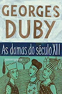 Livro As Damas do Seculo Xii: Heloísa, Isolda e outras damas do século XII/A lembrança dos ancestrais/Eva e os padres