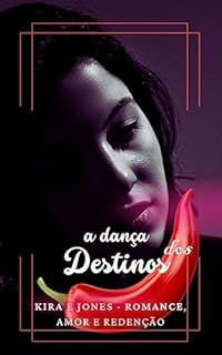 Livro A Dança dos Destinos: Kira e Jones - Romance, Amor e Redenção (O Romance Despertado Livro 1)