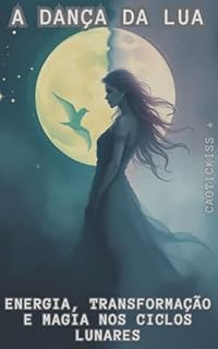 Livro A Dança da Lua: Energia, Transformação e Magia nos Ciclos Lunares