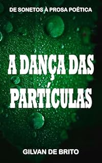 Livro A Dança das Partículas: De Sonetos à Prosa Poética