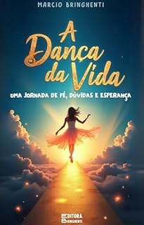Livro A Dança da Vida Uma Jornada de Fé, Dúvidas e Esperança: Livro 125 de 10.000