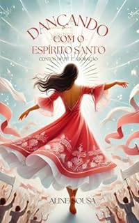 Livro DANÇANDO COM O ESPÍRITO SANTO : CONTOS DE FÉ E ADORAÇÃO