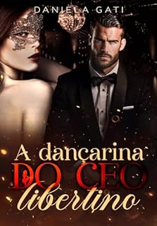 Livro A DANÇARINA DO CEO LIBERTINO: LIVRO ÚNICO