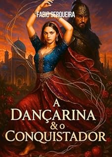 Livro A Dançarina & o Conquistador (Histórias que o Tempo Quase Apagou Livro 3)