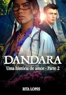 DANDARA: UMA HISTÓRIA DE AMOR - PARTE 2