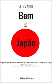 Se dando bem no Japão: Como tornar a viagem ao Japão a melhor da sua vida