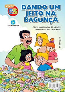 Dando um Jeito na Bagunça: 5S para famílias e escolas (Viver 5S Livro 2)