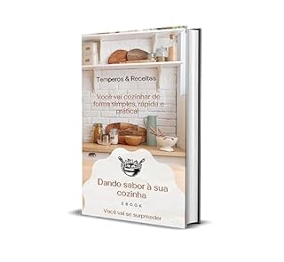 Livro Dando sabor à sua cozinha: Temperos e Receitas, você vai cozinhar de forma simples, rápida e prática!